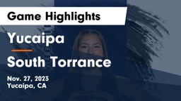 Yucaipa  vs South Torrance  Game Highlights - Nov. 27, 2023