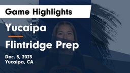 Yucaipa  vs Flintridge Prep  Game Highlights - Dec. 5, 2023