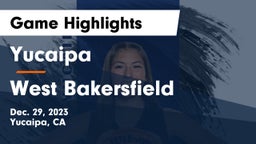 Yucaipa  vs West Bakersfield  Game Highlights - Dec. 29, 2023