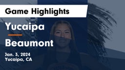 Yucaipa  vs Beaumont  Game Highlights - Jan. 3, 2024