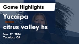 Yucaipa  vs citrus valley hs Game Highlights - Jan. 17, 2024