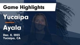 Yucaipa  vs Ayala  Game Highlights - Dec. 8, 2023