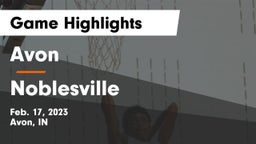 Avon  vs Noblesville  Game Highlights - Feb. 17, 2023
