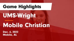 UMS-Wright  vs Mobile Christian  Game Highlights - Dec. 6, 2022