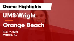 UMS-Wright  vs Orange Beach  Game Highlights - Feb. 9, 2023