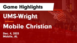 UMS-Wright  vs Mobile Christian  Game Highlights - Dec. 4, 2023