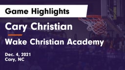 Cary Christian  vs Wake Christian Academy  Game Highlights - Dec. 4, 2021