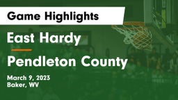 East Hardy  vs Pendleton County  Game Highlights - March 9, 2023