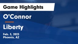 O'Connor  vs Liberty  Game Highlights - Feb. 3, 2023