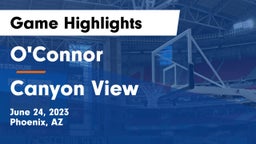 O'Connor  vs Canyon View  Game Highlights - June 24, 2023