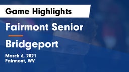 Fairmont Senior vs Bridgeport  Game Highlights - March 6, 2021