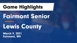Fairmont Senior vs Lewis County  Game Highlights - March 9, 2021