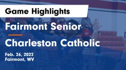 Fairmont Senior vs Charleston Catholic  Game Highlights - Feb. 26, 2022