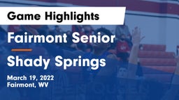 Fairmont Senior vs Shady Springs Game Highlights - March 19, 2022