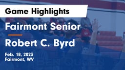 Fairmont Senior vs Robert C. Byrd  Game Highlights - Feb. 18, 2023