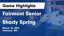 Fairmont Senior vs Shady Spring Game Highlights - March 18, 2023