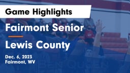 Fairmont Senior  vs Lewis County  Game Highlights - Dec. 6, 2023