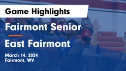 Fairmont Senior  vs East Fairmont  Game Highlights - March 14, 2024