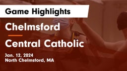 Chelmsford  vs Central Catholic  Game Highlights - Jan. 12, 2024