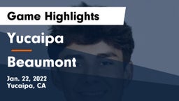Yucaipa  vs Beaumont  Game Highlights - Jan. 22, 2022