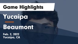 Yucaipa  vs Beaumont  Game Highlights - Feb. 2, 2022