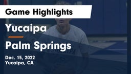 Yucaipa  vs Palm Springs  Game Highlights - Dec. 15, 2022