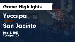 Yucaipa  vs San Jacinto  Game Highlights - Dec. 2, 2023