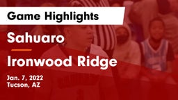 Sahuaro  vs Ironwood Ridge  Game Highlights - Jan. 7, 2022