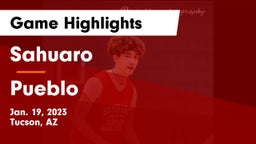 Sahuaro  vs Pueblo  Game Highlights - Jan. 19, 2023