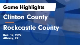 Clinton County  vs Rockcastle County  Game Highlights - Dec. 19, 2022