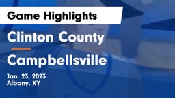 Clinton County  vs Campbellsville  Game Highlights - Jan. 23, 2023