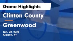 Clinton County  vs Greenwood  Game Highlights - Jan. 28, 2023