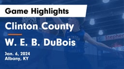 Clinton County  vs W. E. B. DuBois Game Highlights - Jan. 6, 2024