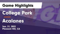 College Park  vs Acalanes  Game Highlights - Jan. 21, 2022