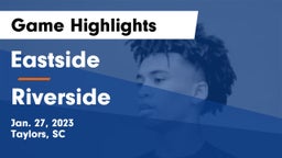 Eastside  vs Riverside  Game Highlights - Jan. 27, 2023