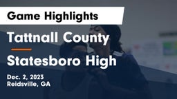 Tattnall County  vs Statesboro High Game Highlights - Dec. 2, 2023