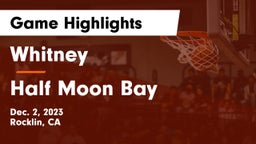 Whitney  vs Half Moon Bay  Game Highlights - Dec. 2, 2023