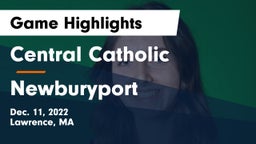 Central Catholic  vs Newburyport Game Highlights - Dec. 11, 2022