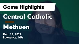 Central Catholic  vs Methuen  Game Highlights - Dec. 15, 2022