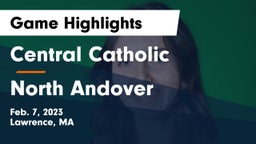 Central Catholic  vs North Andover  Game Highlights - Feb. 7, 2023