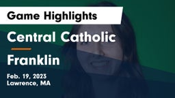 Central Catholic  vs Franklin  Game Highlights - Feb. 19, 2023