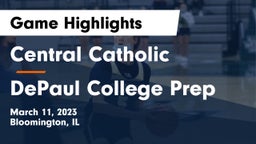 Central Catholic  vs DePaul College Prep  Game Highlights - March 11, 2023
