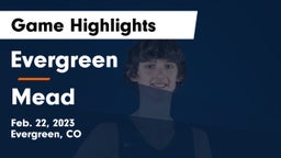 Evergreen  vs Mead  Game Highlights - Feb. 22, 2023