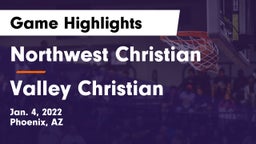 Northwest Christian  vs Valley Christian  Game Highlights - Jan. 4, 2022