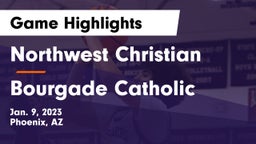 Northwest Christian  vs Bourgade Catholic  Game Highlights - Jan. 9, 2023