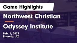 Northwest Christian  vs Odyssey Institute Game Highlights - Feb. 6, 2023