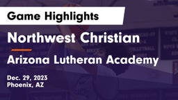 Northwest Christian  vs Arizona Lutheran Academy  Game Highlights - Dec. 29, 2023