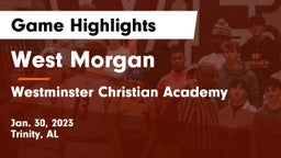 West Morgan  vs Westminster Christian Academy Game Highlights - Jan. 30, 2023