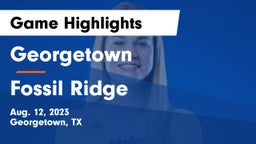 Georgetown  vs Fossil Ridge  Game Highlights - Aug. 12, 2023