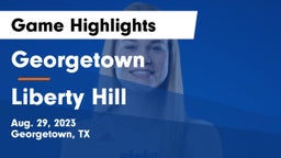 Georgetown  vs Liberty Hill  Game Highlights - Aug. 29, 2023